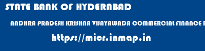 micr code of STATE BANK OF HYDERABAD ANDHRA PRADESH KRISHNA VIJAYAWADA COMMERCIAL FINANCE BRANCH - VIJAYAWADA STATE BANK OF HYDERABAD ANDHRA PRADESH KRISHNA VIJAYAWADA COMMERCIAL FINANCE BRANCH - VIJAYAWADA micr code